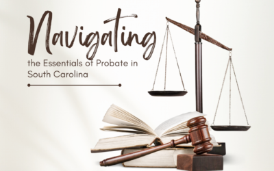 Navigating the Essentials of Probate in South Carolina: What You Need to Know